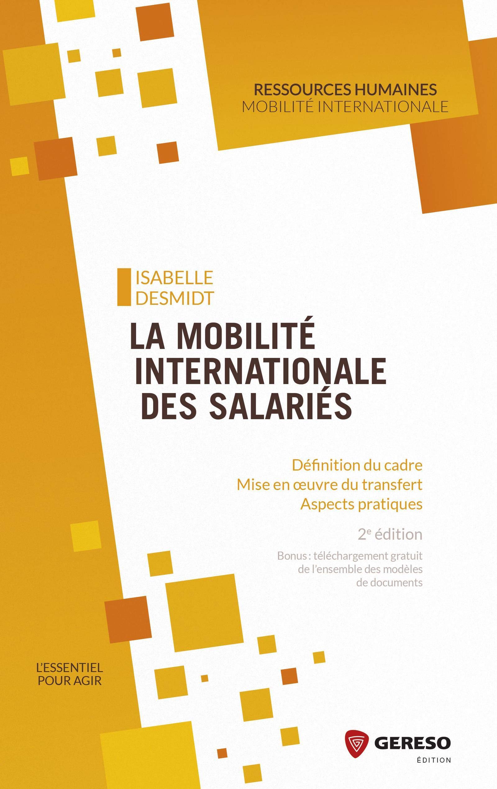 LA MOBILITE INTERNATIONALE DES SALARIES: DEFINITION DU CADRE MISE EN OEUVRE DU TRANSFERT ASPECTS PRATIQUES Business, Finance & Career