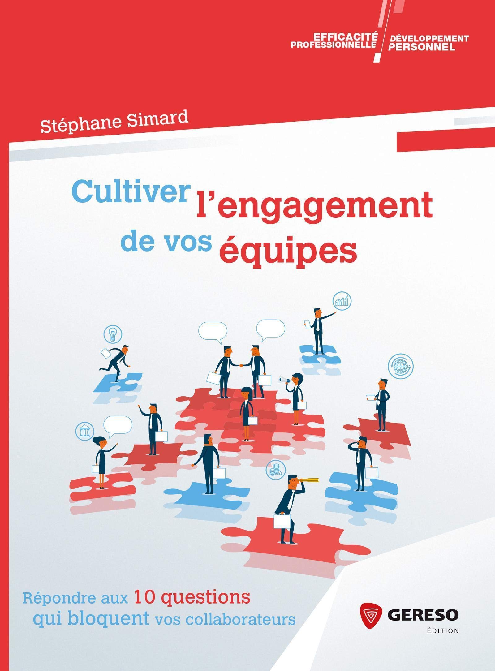 Cultiver l'engagement de vos équipes: Répondre aux 10 questions qui bloquent vos collaborateurs Business, Finance & Career