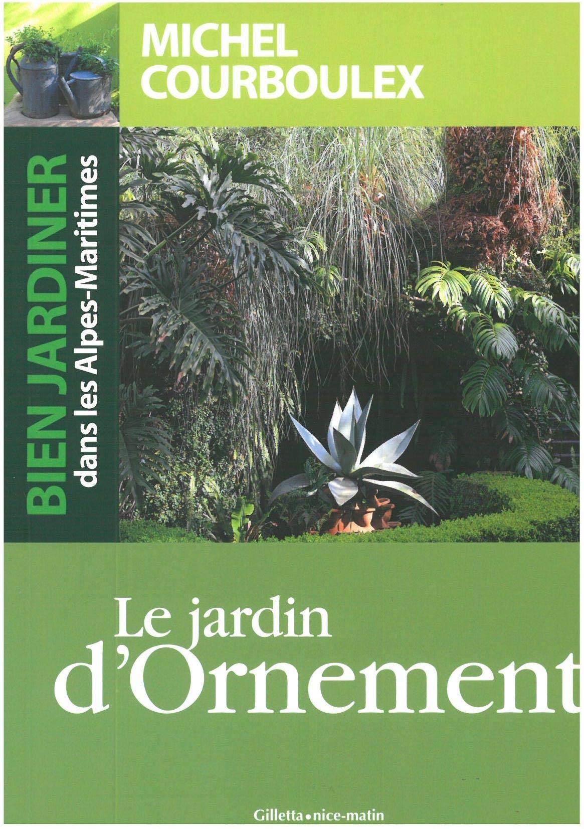 Bien jardiner dans les Alpes-Maritimes: Le jardin d'ornement Leisure, Home & Garden