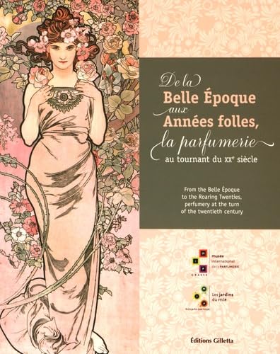 De la Belle Epoque aux Années folles, la parfumerie au tournant du XXe siècle book