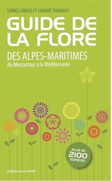 GUIDE DE LA FLORE DES ALPES-MARITIMES: Du Mercantour à la Méditerranée Books