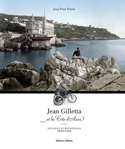 Jean Gilletta et la Côte d'Azur : Paysages et reportages 1870-1930: Paysages et reportages 1870 - 1930 book