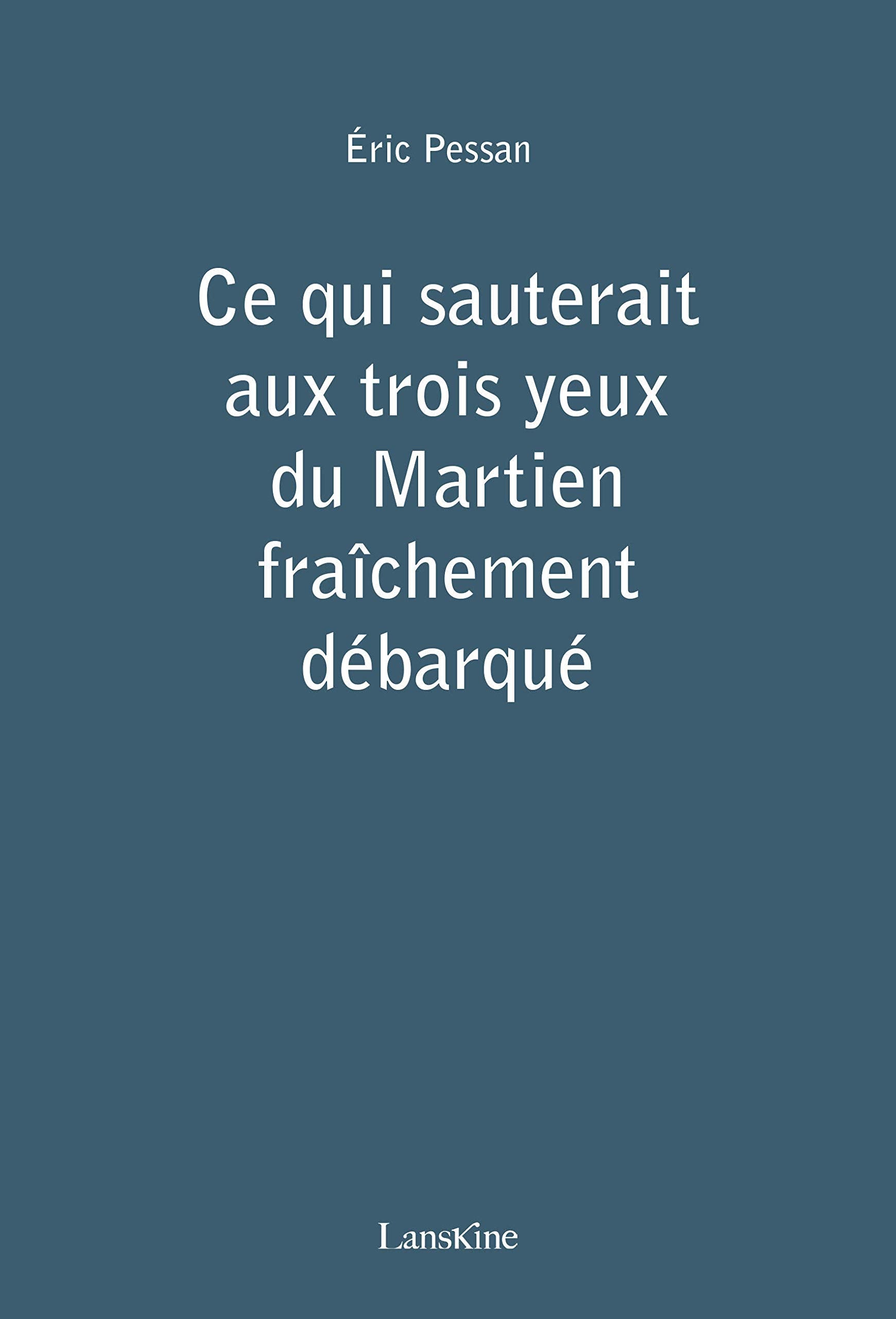 Ce Qui Sauterait aux Trois Yeux du Martien Fraichement Debarque book