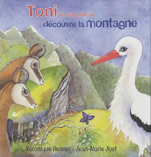 Toni le cigogneau découvre la montagne book