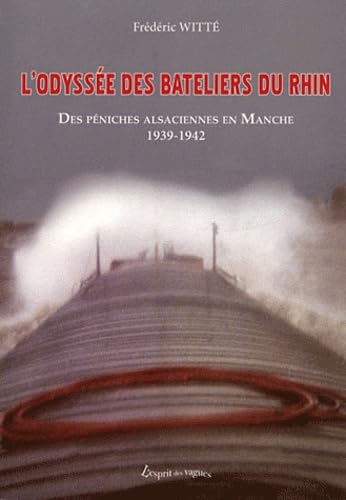 L'odyssée des bateliers du Rhin : Des péniches alsaciennes en Manche 1939-1942 book