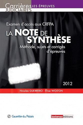 Examen d'accès au CRFPA, la note de synthèse: Méthode, sujets et corrigés d'épreuves Books
