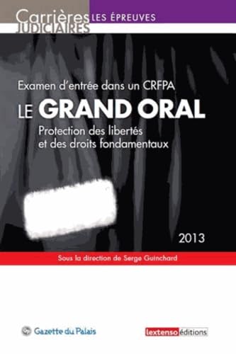 Le grand oral: Examen d'entrée dans un CRFPA, protection des libertés et des droits fondamentaux, 2013 Books