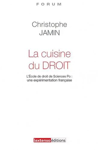LA CUISINE DU DROIT: L'ECOLE DE DROIT DE SCIENCES PO : UNE EXPÉRIMENTATION FRANÇAISEPRIX OLIVIER DEBO Law