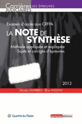 La note de synthèse: Examen d'entrée aux CRFPA, méthode appliquée et expliquée, sujets et corrigés d'épreuves Books