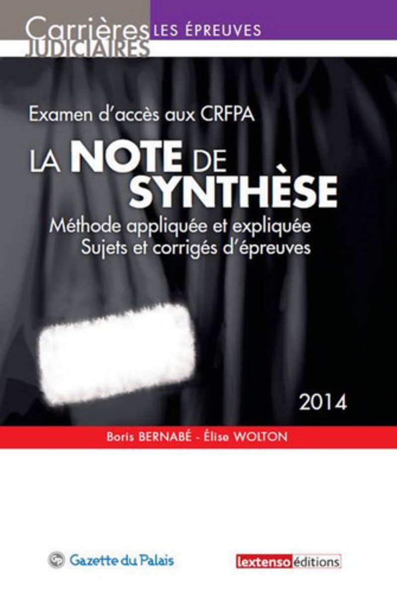 la note de synthese 2014 - examen d entree dans un crfpa: Examen d'accès aux CRFPA. Méthode appliquée et expliquée. Sujets et corrigés d'épreuves Non-fiction
