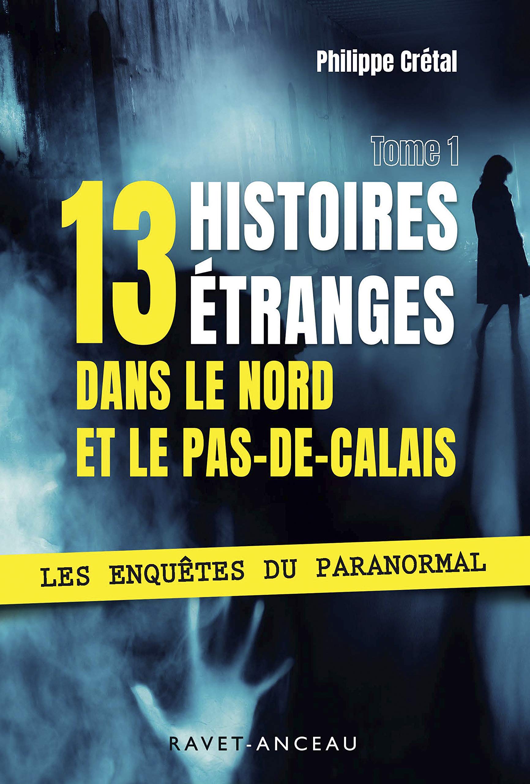 13 HISTOIRES ÉTRANGES DANS LE NORD PAS-DE-CALAIS: Tome 1 Books