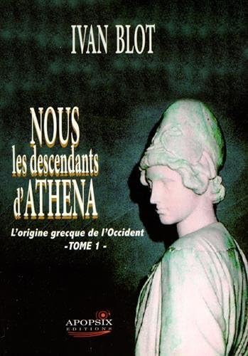 Nous les descendants d'Athena, tome 1 : L'origine grecque de l'Occident book