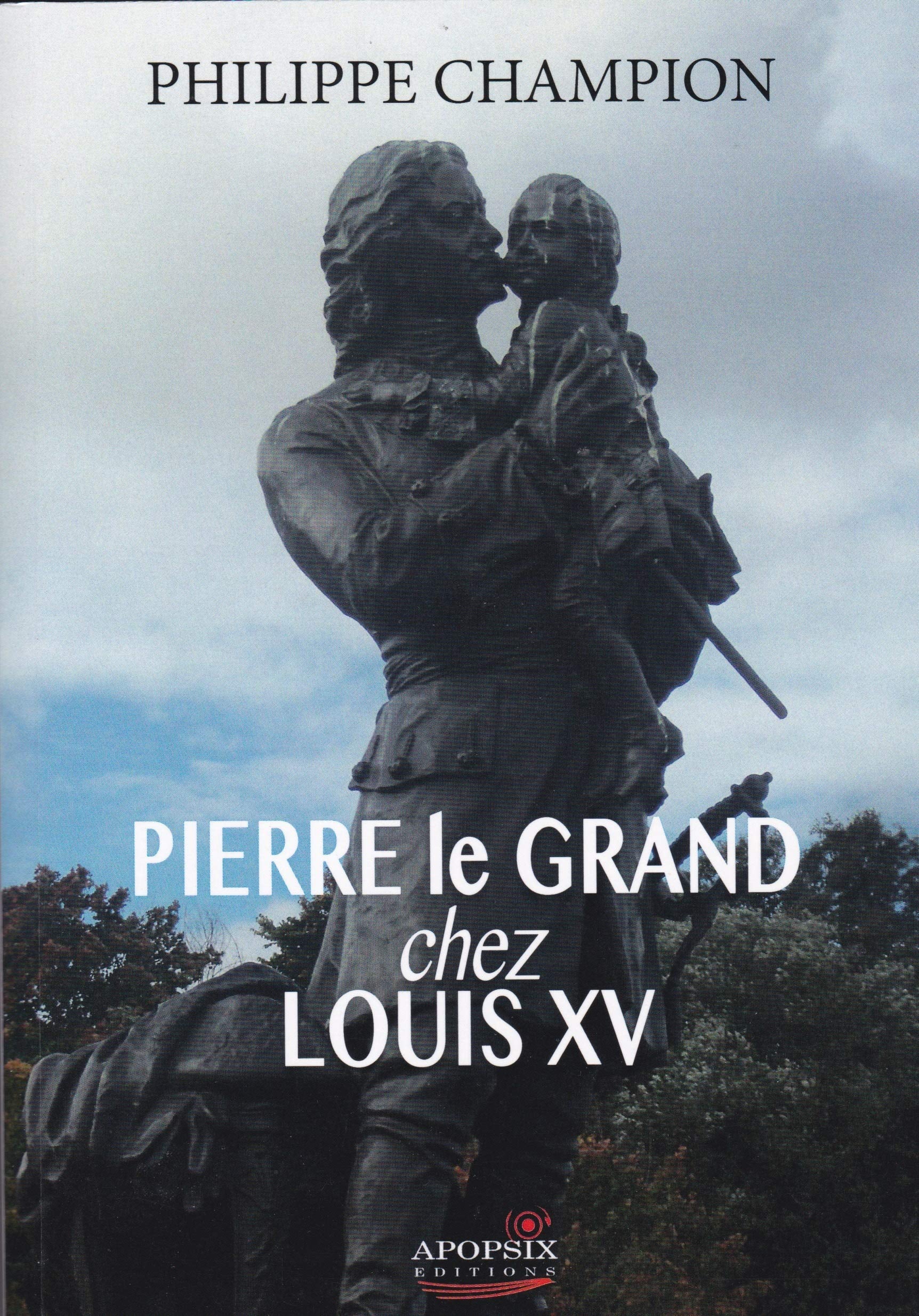 Philippe CHAMPION "Pierre le Grand chez Louis XV" book