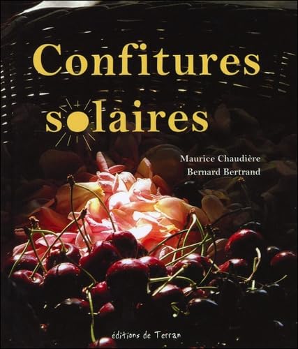 Confitures solaires: Comment réussir le mariage entre soleil et fruits Books