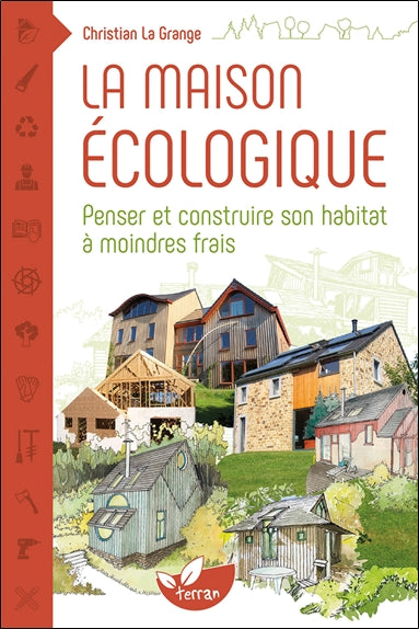 La maison écologique : penser et construire son habitat à moindre frais Home & Household