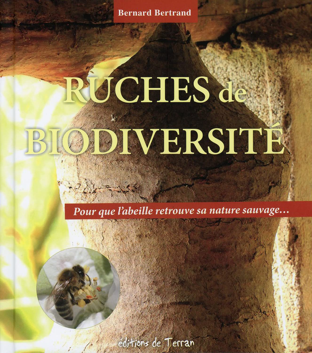 Ruches de biodiversité - Pour que l'abeille retrouve sa nature sauvage... Natural Sciences