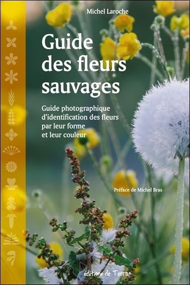 Guide des fleurs sauvages: Guide photographique d'identification des fleurs par leur forme et leur couleur Leisure, Home & Garden