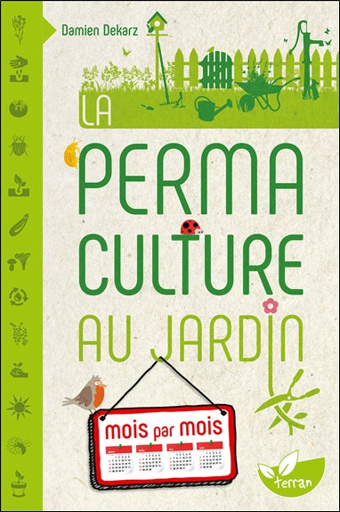 La permaculture au jardin : mois par mois Garden & Plants