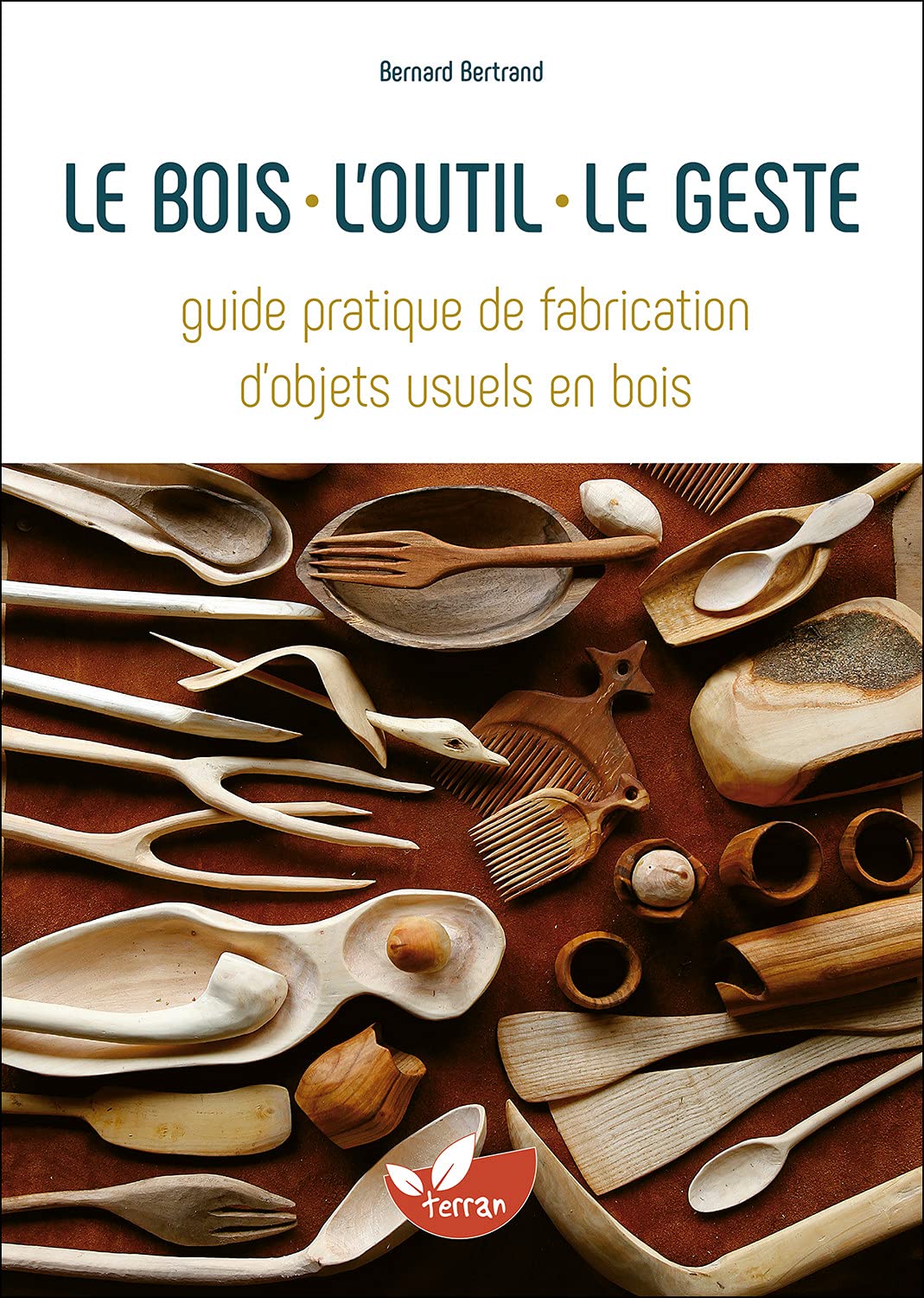 Le bois, l'outil, le geste - Guide pratique de fabrication d'objets usuels en bois Hobbies & Crafts