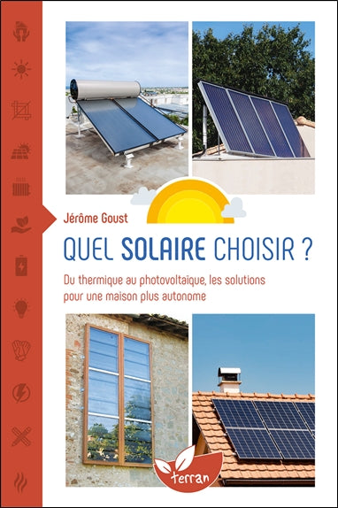 Quel solaire choisir ? : du thermique au photovoltaïque, les solutions pour une maison plus autonome Essays & Short Stories
