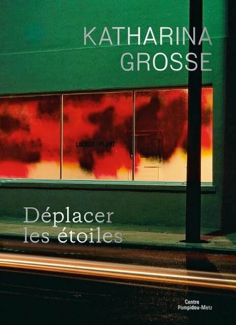 Katharina Grosse. Déplacer les étoiles: Déplacer des étoiles Film, Art & Culture