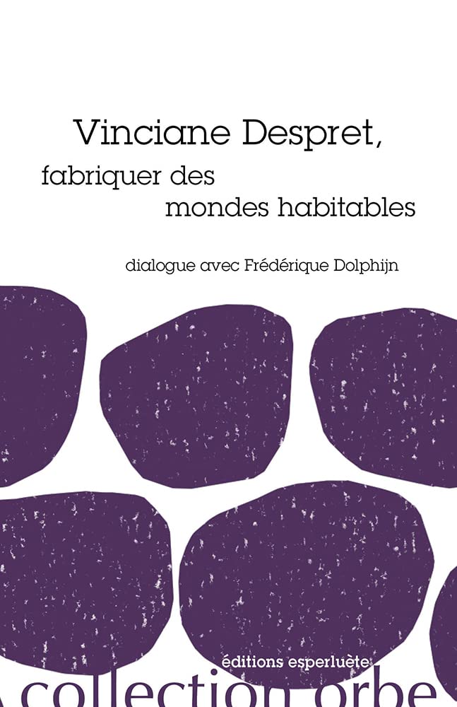 Vinciane Despret, fabriquer des mondes habitables book