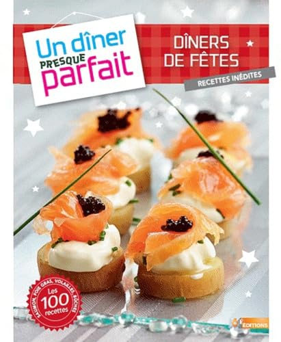 Dîners de fêtes, recettes inédites: Un dîner presque parfait Books