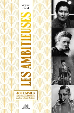 Les ambitieuses... : 40 femmes qui ont marqué l'histoire par leur volonté d'exister Essays & Short Stories