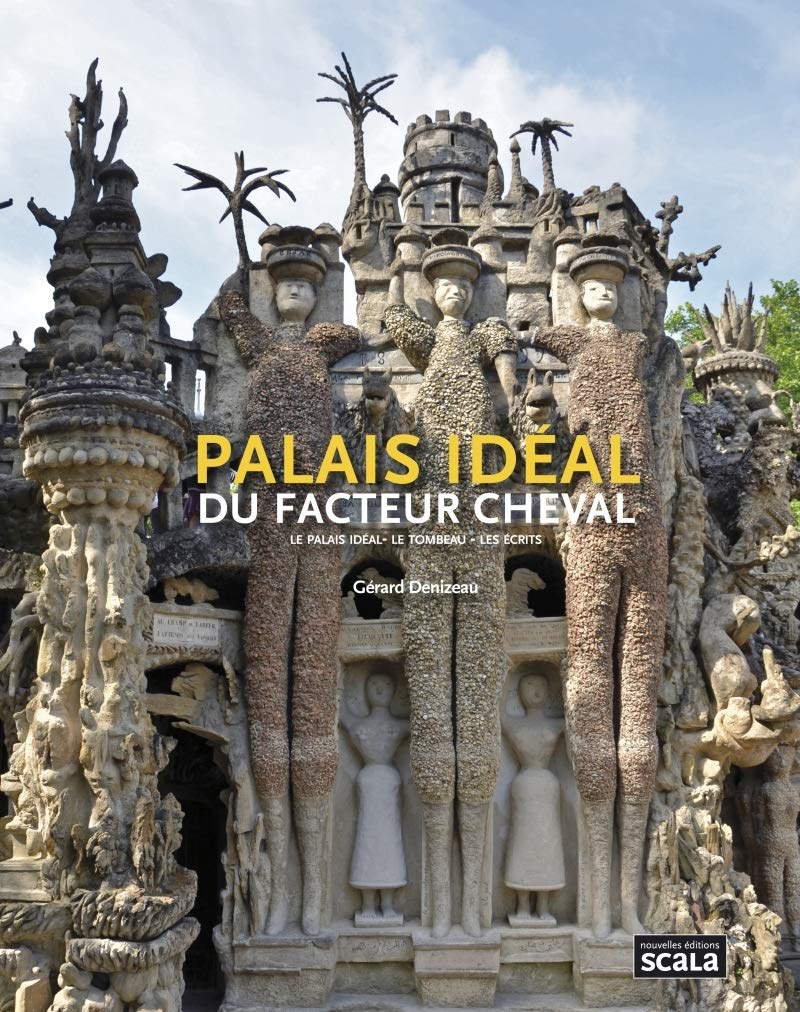 Palais idéal du facteur cheval: Le palais idéal, le tombeau, les écrits book