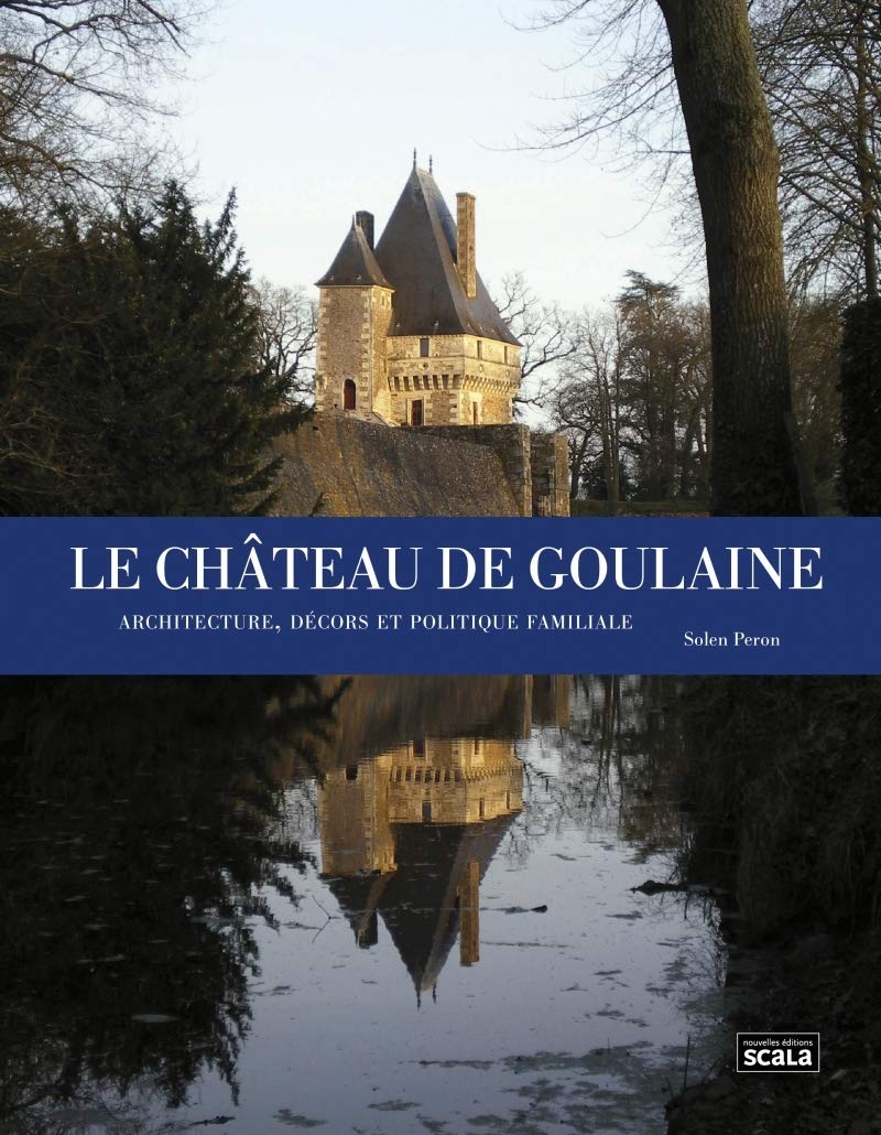 Le château de Goulaine: Architecture, décors et politique familiale Film, Art & Culture