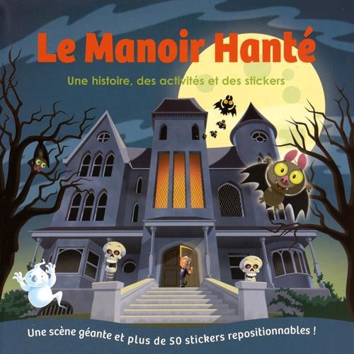 Le manoir hanté: Une histoire, des activités et des stickers Books