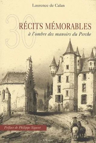 30 récits mémorables à l'ombre des manoirs du Perche Contemporary literature