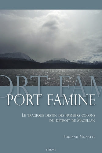 Port famine : le tragique destin des premiers colons du détroit de Magellan Books