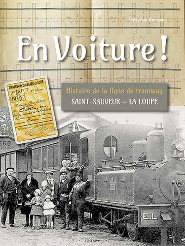 En voiture ! : histoire de la ligne de tramway Saint-Sauveur-La Loupe book