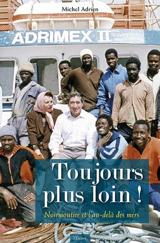 Toujours plus loin ! : Noirmoutier et l'au-delà des mers book