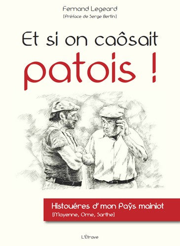 Et si on caôsait patois ! : histouéres d'mon paÿs mainiot (Mayenne, Orne, Sarthe) Books