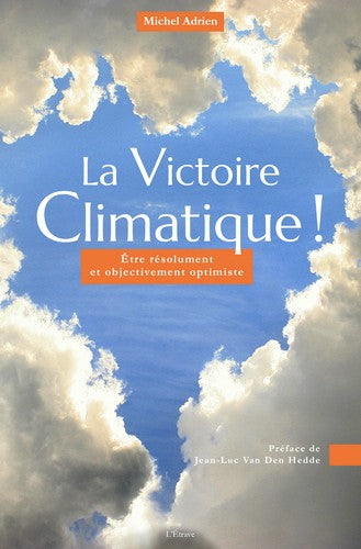 La victoire climatique ! : être résolument et objectivement optimiste book