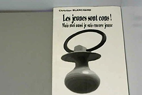 Les jeunes sont cons! mais moi aussi je suis encore jeune Books
