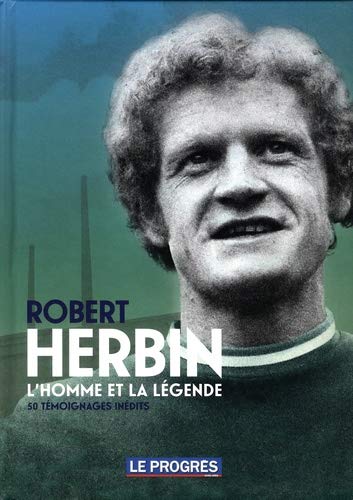 Le Progrès Hors-série : Robert Herbin, l'homme et la légende. 50 témoignages inédits book