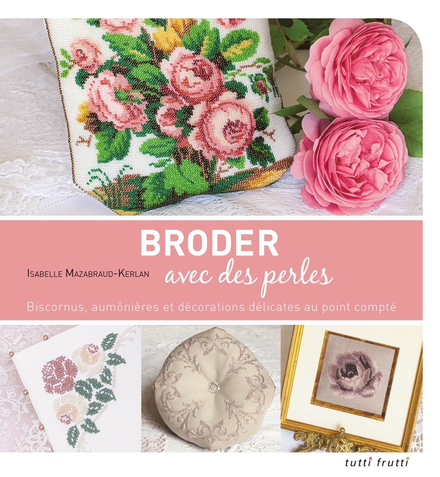 Broder avec des perles: Biscornus, aumônières et décorations délicates au point compté book