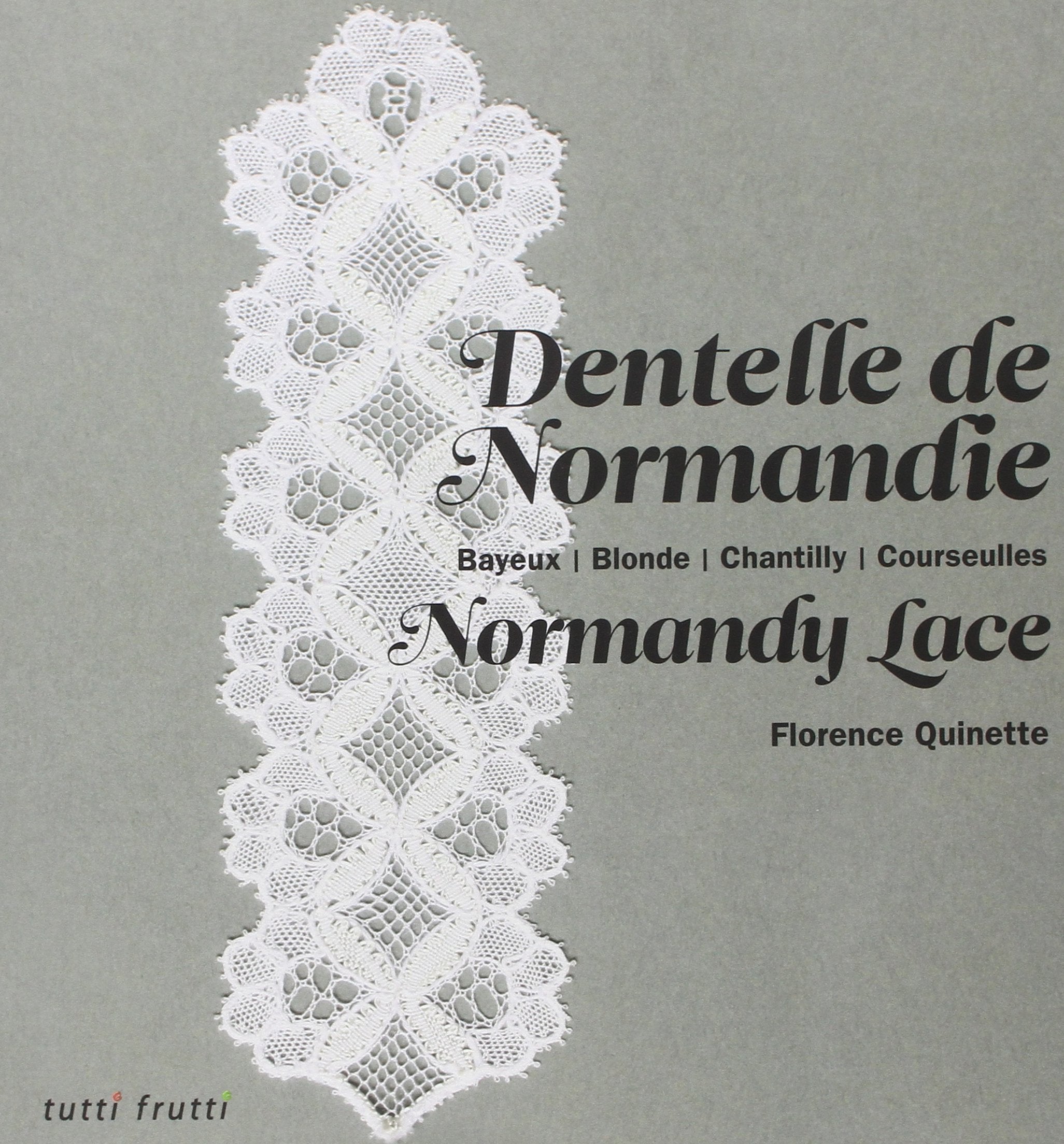 DENTELLES DE NORMANDIE: Bayeux, Blonde, Chantilly, Courseulles Books
