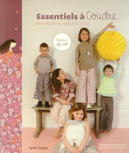 Essentiels à coudre : Garde-robe pour les enfants de 2 à 10 ans book