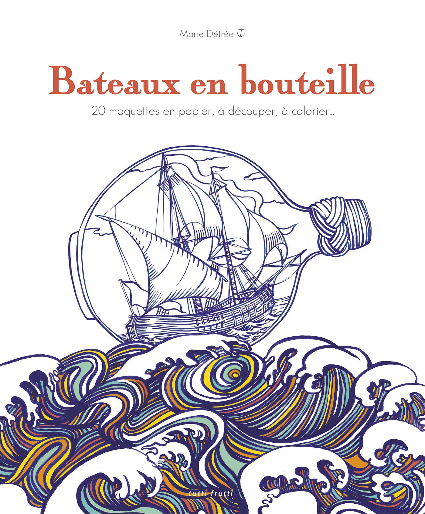 bateaux en bouteille: 20 maquettes en papier, à découper, à colorier... Books