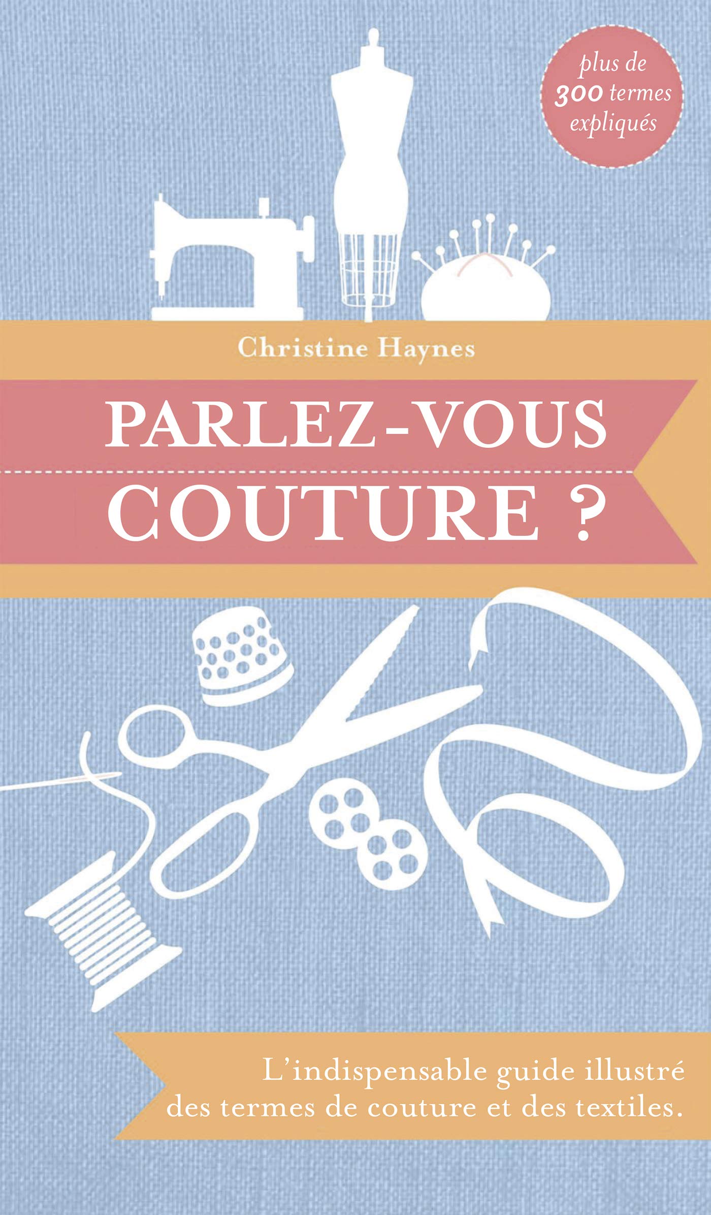 Parlez-vous couture ?: L'indispensable guide illustré des termes de couture et des textiles book