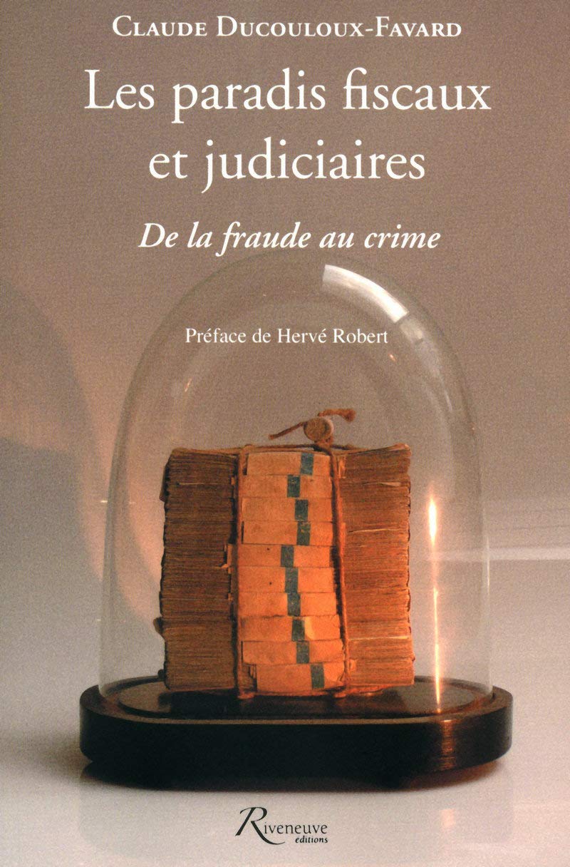 Les paradis fiscaux et judiciaires - De la fraude au crime Politics & History