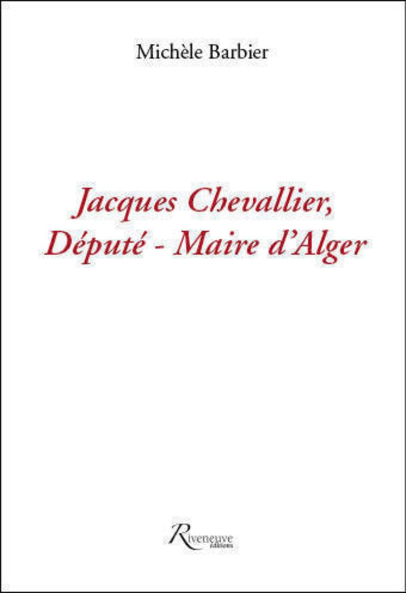 Jacques Chevallier, député-maire d'Alger - La dernière utopie book
