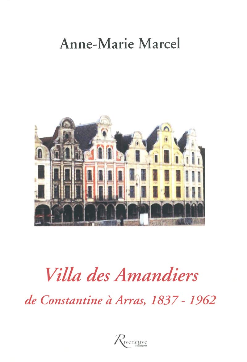 Villa des mandiers DE CONSTANTINE A ARRAS 1837-1962 book