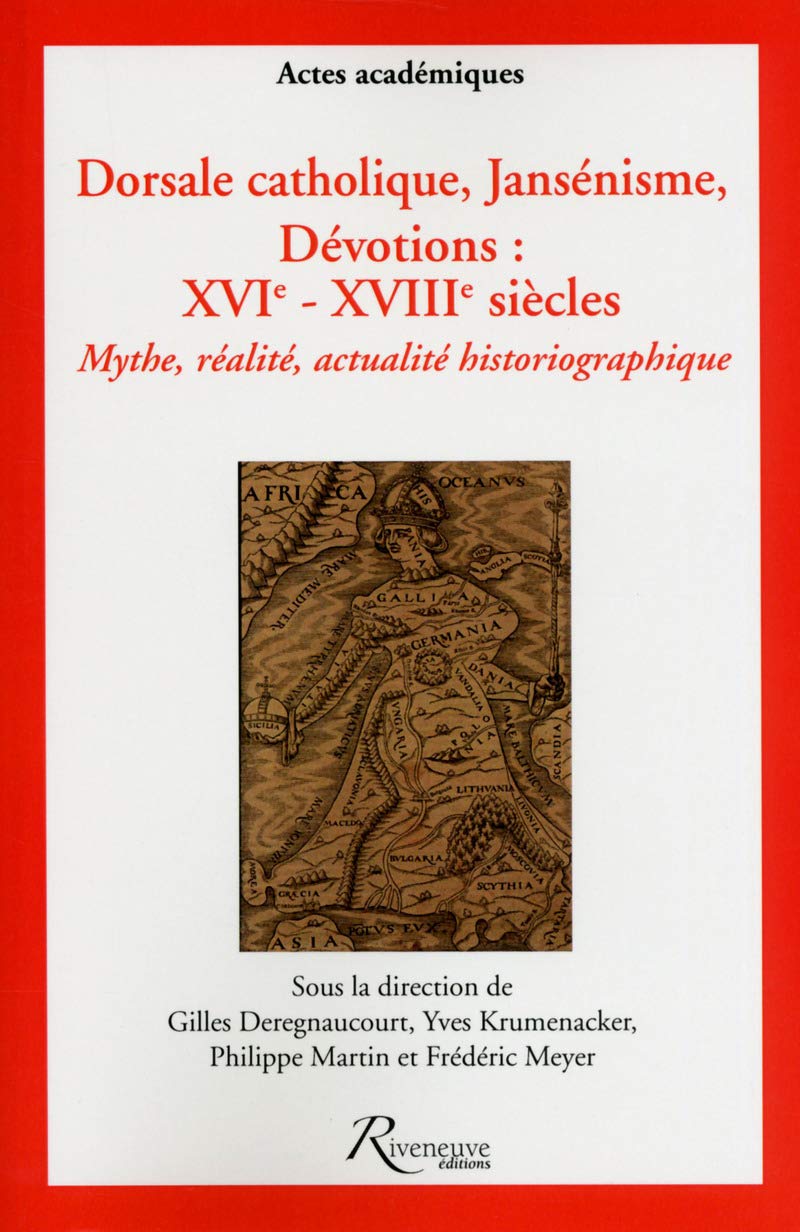 Dorsale catholique, jansénisme, DévotionS : XVIe- XVIIIe siècles. Mythe, réalité, actualité historio book