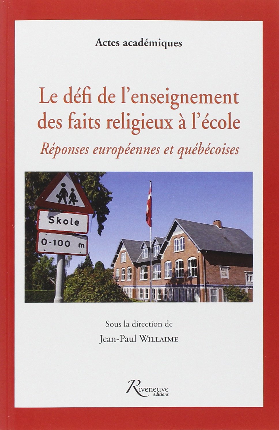 Le défi de l'enseignement des faits religieux à l'école. Réponses européennes et québecoises: Réponses européennes et québécoises Philosophy