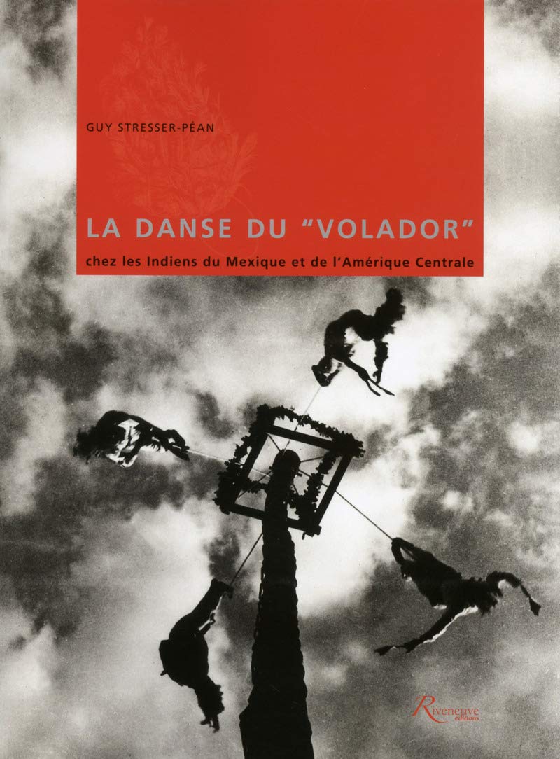 La danse du "Volador" chez les Indiens du Mexique et de l'Amérique Centrale book